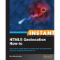 Instant HTML5 Geolocation How-To - Paperback