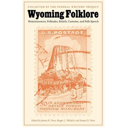 Wyoming Folklore: Reminiscences, Folktales, Beliefs, Customs, and Folk Speech - Paperback