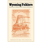 Wyoming Folklore: Reminiscences, Folktales, Beliefs, Customs, and Folk Speech - Paperback