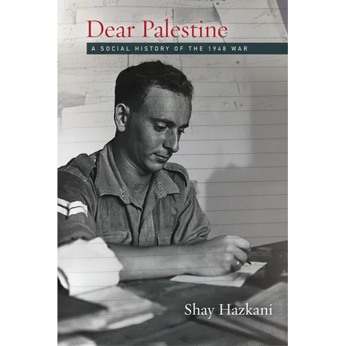 Dear Palestine: A Social History of the 1948 War - Hardcover