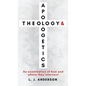 Theology and Apologetics: An Examination of How and Where They Intersect - Hardcover