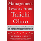 Management Lessons from Taiichi Ohno: What Every Leader Can Learn from the Man Who Invented the Toyota Production System - Hardcover