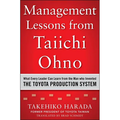 Management Lessons from Taiichi Ohno: What Every Leader Can Learn from the Man Who Invented the Toyota Production System - Hardcover