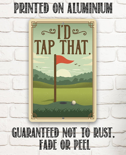 I'd Tap That - Metal Sign