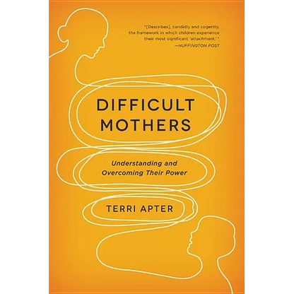 Difficult Mothers: Understanding and Overcoming Their Power - Paperback