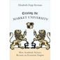 Creating the Market University: How Academic Science Became an Economic Engine - Paperback