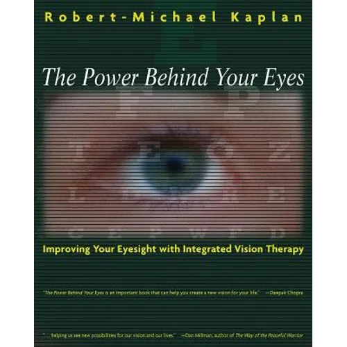 The Power Behind Your Eyes: Improving Your Eyesight with Integrated Vision Therapy - Paperback