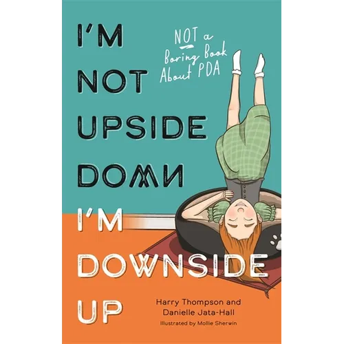 I'm Not Upside Down, I'm Downside Up: Not a Boring Book about PDA - Paperback
