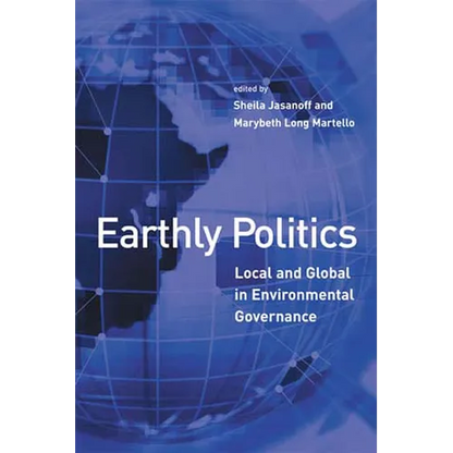 Earthly Politics: Local and Global in Environmental Governance - Paperback