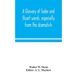 A glossary of Tudor and Stuart words, especially from the dramatists - Hardcover