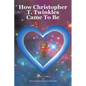 How Christopher T. Twinkles Came To Be - Paperback