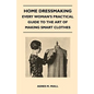 Home Dressmaking - Every Woman's Practical Guide to the Art of Making Smart Clothes - Paperback