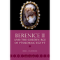 Berenice II and the Golden Age of Ptolemaic Egypt - Paperback