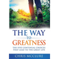 The Way To Greatness: The Five Continual Choices That Lead To The GREAT Life - Hardcover