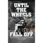 Until the Wheels Fall Off: The Extraordinary Life of Joe Paladino - Hardcover