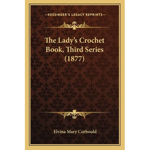 The Lady's Crochet Book, Third Series (1877) - Paperback