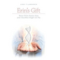 Erin's Gift: Never Drive Faster than your Guardian Angel can Fly - Hardcover