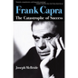 Frank Capra: The Catastrophe of Success - Paperback