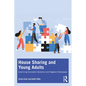 House Sharing and Young Adults: Examining Successful Dynamics and Negative Stereotypes - Paperback