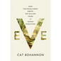 Eve: How the Female Body Drove 200 Million Years of Human Evolution - Hardcover