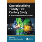Operationalizing Twenty-First Century Safety: A Humancentric Practical Guide - Paperback