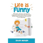 Life is Funny: Adult comedy book filled with funny short stories about the humorous world we live in - Paperback