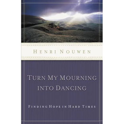 The Turn My Mourning Into Dancing: Finding Hope in Hard Times (Revised) - Paperback