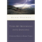 The Turn My Mourning Into Dancing: Finding Hope in Hard Times (Revised) - Paperback