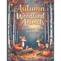 Autumn woodland animals coloring book for adults - a Thanksgiving Coloring Adventure Stress Relief Coloring Book - Paperback