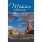 Moscow Memoir: An American Military Attaché in the Ussr 1979-1981 - Hardcover