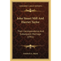 John Stuart Mill And Harriet Taylor: Their Correspondence And Subsequent Marriage (1951) - Paperback
