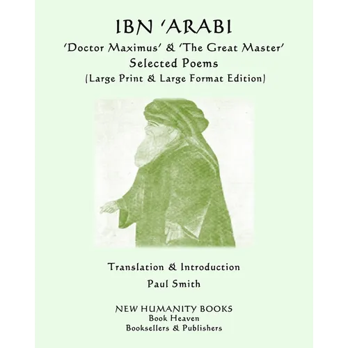 IBN 'ARABI 'Doctor Maximus' & 'The Great Master' SELECTED POEMS: (Large Print & Large Format Edition) - Paperback