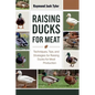 Raising Ducks for Meat: Techniques, Tips, and Strategies for Raising Ducks for Meat Production - Paperback
