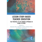 Lesson Study-Based Teacher Education: The Potential of the Japanese Approach in Global Settings - Paperback