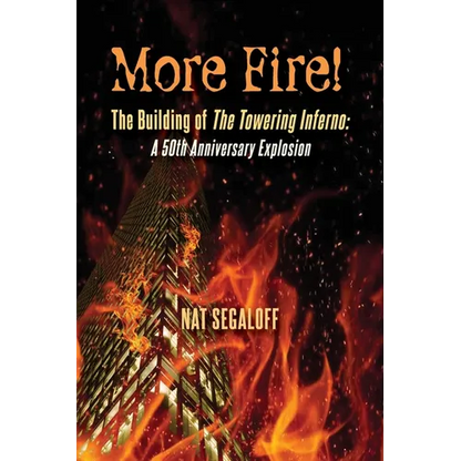 More Fire! The Building of The Towering Inferno: A 50th Anniversary Explosion - Paperback