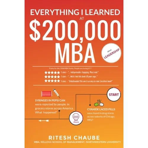 Everything I learned at $200,000 MBA about Leadership: Hostage negotiators, cyanide in Tylenol pills, needle syringes in Pepsi soda cans - Paperback