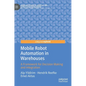 Mobile Robot Automation in Warehouses: A Framework for Decision Making and Integration - Hardcover