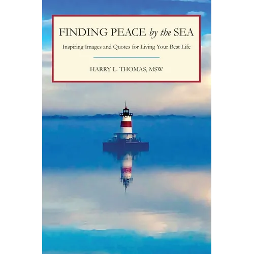 Finding Peace by the Sea: Inspiring Images and Quotes for Living Your Best Life - Paperback