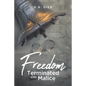 Freedom Terminated with Malice - Paperback