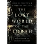 The Lost World of the Torah: Law as Covenant and Wisdom in Ancient Context Volume 6 - Paperback