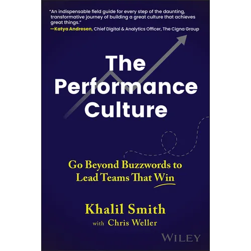The Performance Culture: Go Beyond Buzzwords to Lead Teams That Win - Hardcover