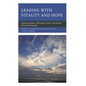Leading with Vitality and Hope: Embracing Equity, Alleviating Trauma, and Healing School Communities - Paperback
