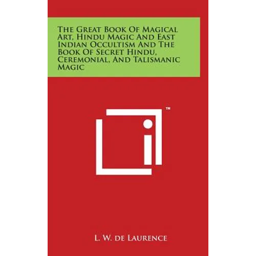 The Great Book Of Magical Art, Hindu Magic And East Indian Occultism And The Book Of Secret Hindu, Ceremonial, And Talismanic Magic - Hardcover