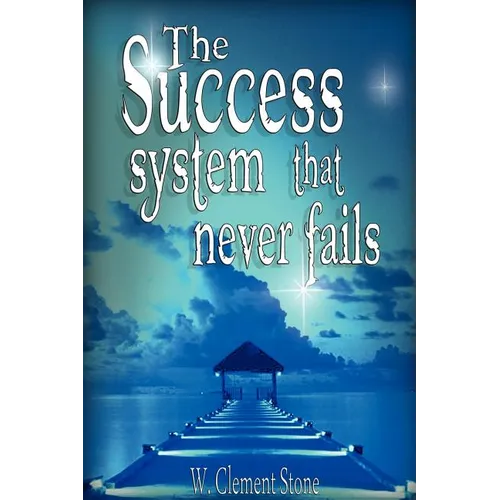 The Success System That Never Fails - Hardcover