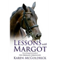 Lessons with Margot: Notes on Dressage from the Author of the Dressage Chronicles - Paperback