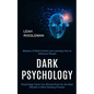 Dark Psychology: Psychology Facts You Should Know for the Best Results in Mind Hacking Process (Mastery of Mind Control and Learning Ho - Paperback