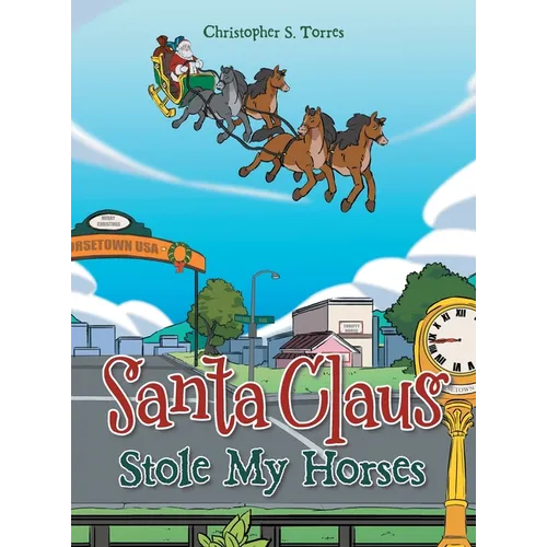 Santa Claus Stole My Horses - Hardcover