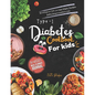 Type 1 diabetes cookbook for kids: Nourishing Low-Carb, Low-Sugar Delights That Makes Healthy Eating Irresistible For Kids - Paperback