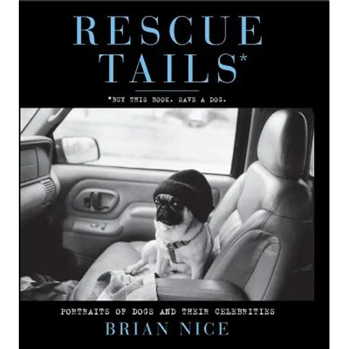 Rescue Tails: Portraits of Dogs and Their Celebrities - Paperback