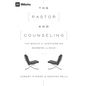 The Pastor and Counseling: The Basics of Shepherding Members in Need - Paperback